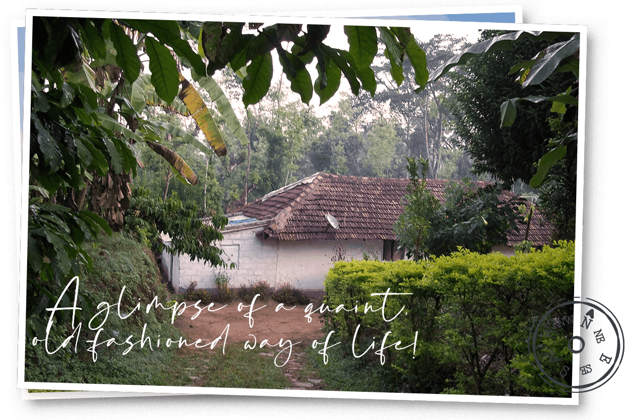 Cloud Valley, Coorg  |  A glimpse of a quaint, old-fashioned way of life.